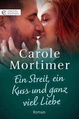 Ein Streit, ein Kuss und ganz viel Liebe - Carole Mortimer