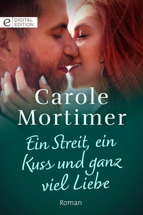 Ein Streit, ein Kuss und ganz viel Liebe - Carole Mortimer