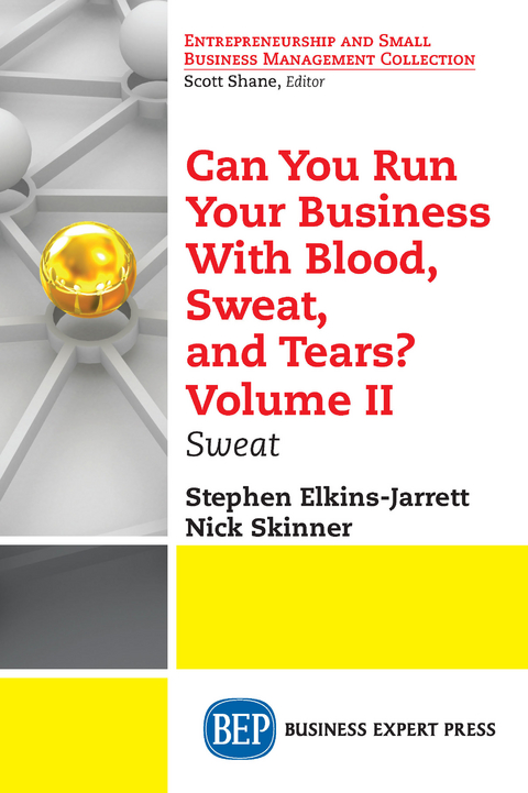 Can You Run Your Business With Blood, Sweat, and Tears? Volume II - Stephen Elkins-Jarrett, Nick Skinner
