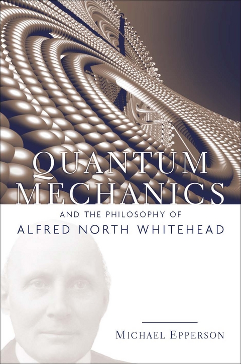 Quantum Mechanics and the Philosophy of Alfred North Whitehead -  Michael Epperson