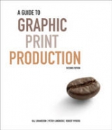 A Guide to Graphic Print Production - Johansson, Kaj; Lundberg, Peter; Ryberg, Robert