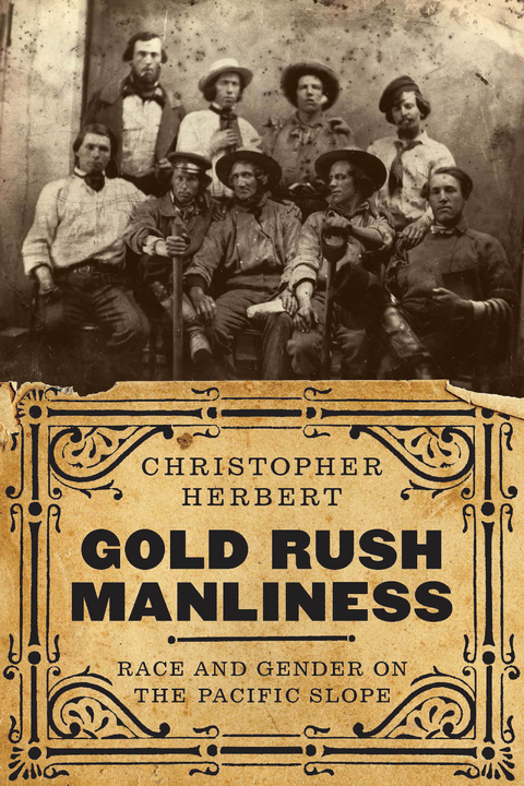 Gold Rush Manliness - Christopher Herbert