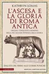 L&rsquo;ascesa e la gloria di Roma antica - Kathryn Lomas