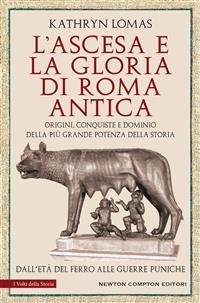 L&rsquo;ascesa e la gloria di Roma antica - Kathryn Lomas