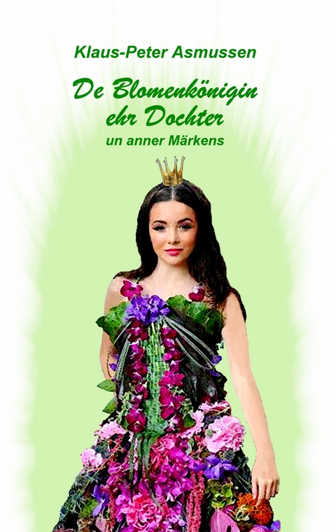 De Blomenk&ouml;nigin ehr Dochter - Klaus-Peter Asmussen