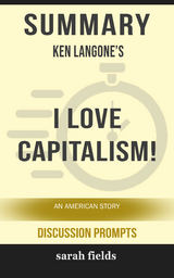 Summary: Ken Langone's I love Capitalism - Sarah Fields