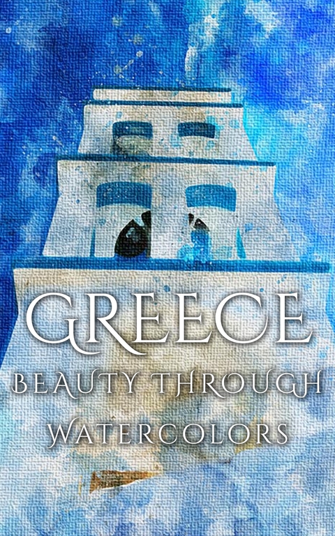 Greece Beauty Through Watercolors -  Daniyal Martina