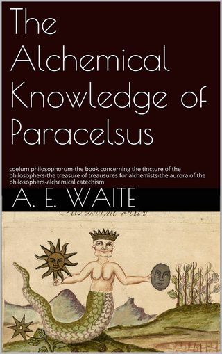 The Alchemical knowledge of Paracelsus