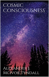 Cosmic Consciousness - Alexander J. McIvor-Tyndall
