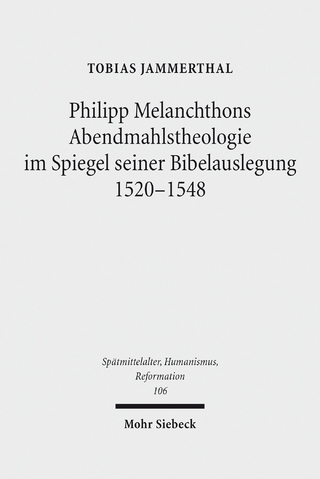 Philipp Melanchthons Abendmahlstheologie im Spiegel seiner Bibelauslegung 1520-1548