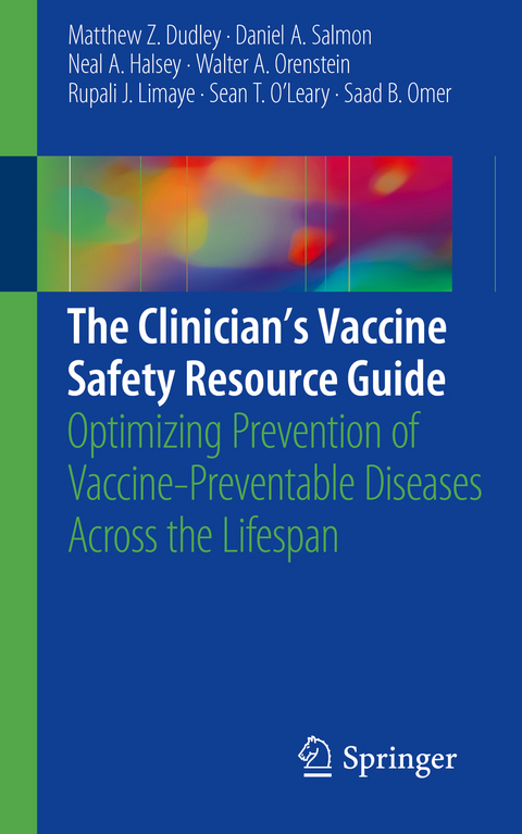 The Clinician&rsquo;s Vaccine Safety Resource Guide - Matthew Z. Dudley, Daniel A. Salmon, Neal A. Halsey, Walter A. Orenstein, Rupali J. Limaye, Sean T. O'Leary, Saad B. Omer