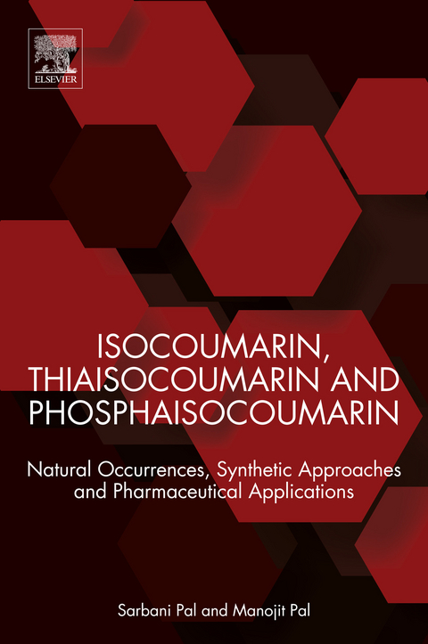 Isocoumarin, Thiaisocoumarin and Phosphaisocoumarin -  Manojit Pal,  Sarbani Pal