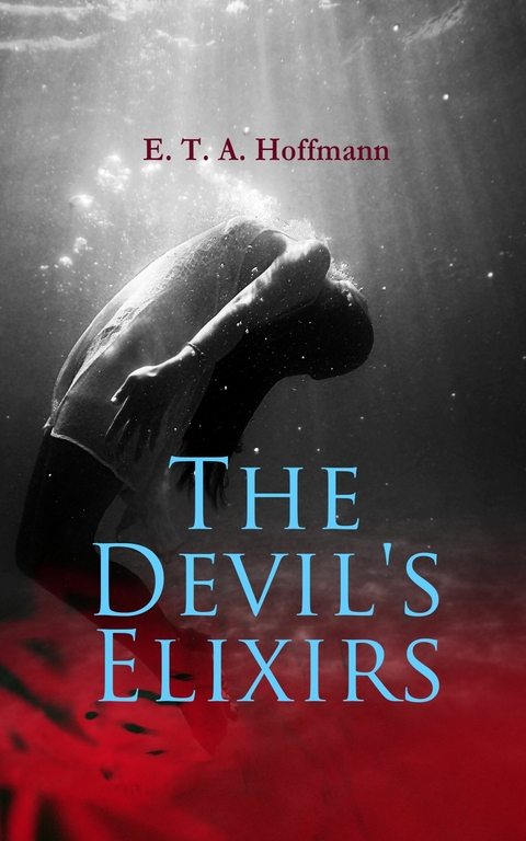 The Devil's Elixirs - E. T. A. Hoffmann