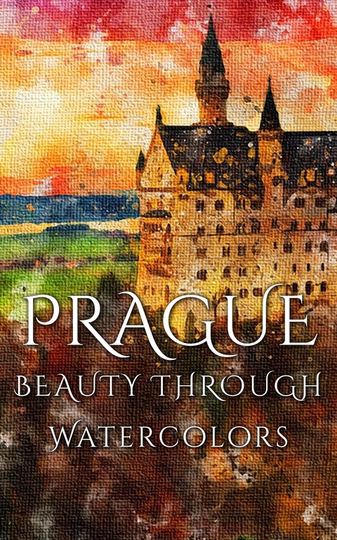 Prague Beauty Through Watercolors -  Daniyal Martina