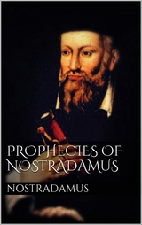 Prophecies of Nostradamus - Nostradamus Nostradamus