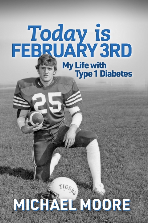 Today is February 3rd  My Life with Type 1 Diabetes - MICHAEL N MOORE