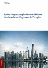 Soziale Ausgrenzung in den Dokufiktionen des chinesischen Regisseurs Jia Zhangke - Peiqi Han