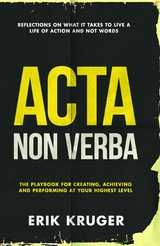Acta Non Verba -  Erik Kruger