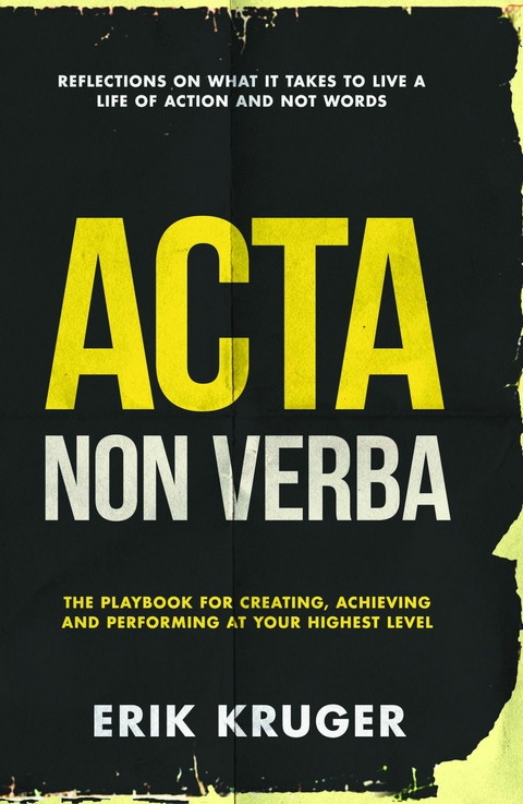 Acta Non Verba -  Erik Kruger
