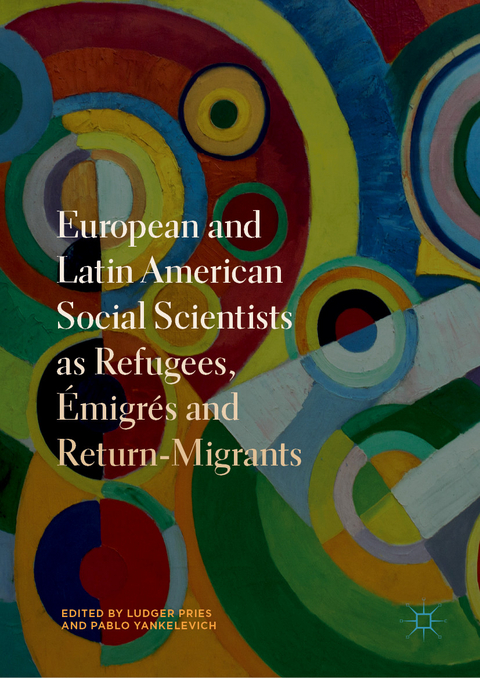 European and Latin American Social Scientists as Refugees, &Eacute;migr&eacute;s and Return‐Migrants - 