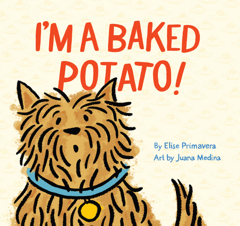 I'm a Baked Potato! -  Elise Primavera