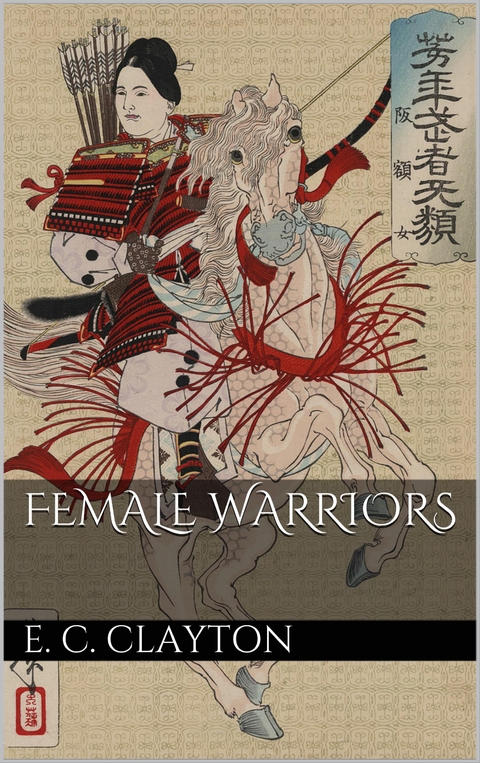 Female Warriors - Ellen C. Clayton