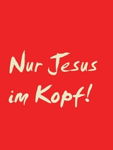 Nur Jesus im Kopf! - Thomas Christian Krauss