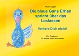 Die blaue Gans Erhan spricht über das Loslassen - Nicole Jäger