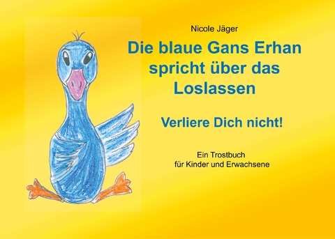 Die blaue Gans Erhan spricht über das Loslassen - Nicole Jäger
