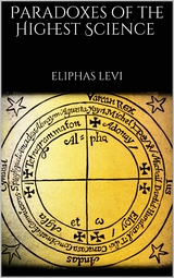 Paradoxes of the Highest Science - Eliphas Levi