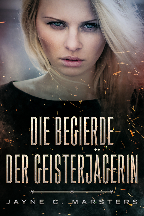 Die Begierde der Geisterj&auml;gerin - Jayne C. Marsters