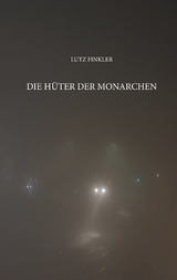 Die H&uuml;ter der Monarchen - Lutz Finkler
