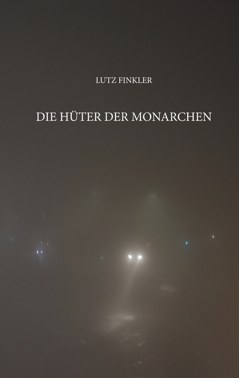 Die H&uuml;ter der Monarchen - Lutz Finkler