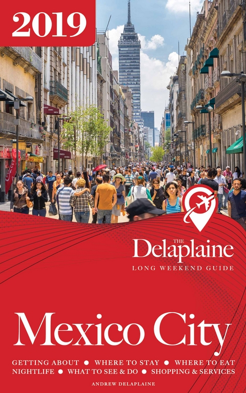 MEXICO CITY - The Delaplaine 2019 Long Weekend Guide -  Andrew Delaplaine