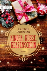 Kinder, K&uuml;sse, Kerzenschein - Caroline Anderson