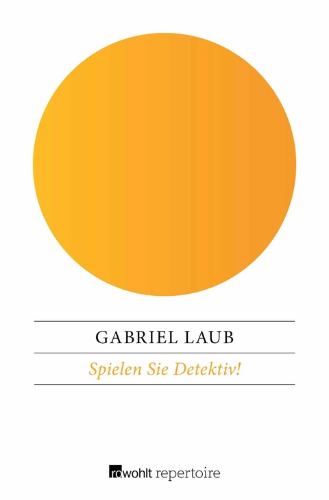 Spielen Sie Detektiv! - Gabriel Laub