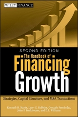 The Handbook of Financing Growth - Marks, Kenneth H.; Robbins, Larry E.; Fernandez, Gonzalo; Funkhouser, John P.; Williams, D. L.