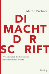Die Macht der Schrift - Martin Puchner