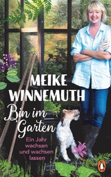 Bin im Garten - Meike Winnemuth