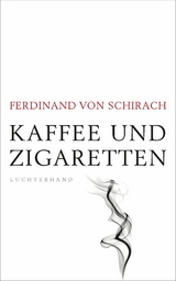 Kaffee und Zigaretten - Ferdinand Schirach