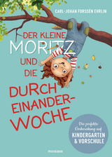 Der kleine Moritz und die Durcheinander-Woche - Carl-Johan Forss&eacute;n Ehrlin