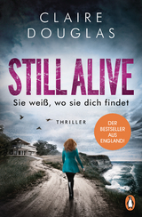 STILL ALIVE - Sie wei&szlig;, wo sie dich findet - Claire Douglas