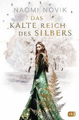 Das kalte Reich des Silbers - Naomi Novik