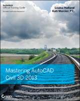 Mastering AutoCAD Civil 3D 2013 - Louisa Holland, Kati Mercier