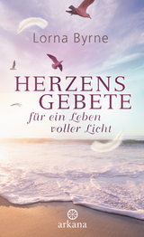 Herzensgebete f&uuml;r ein Leben voller Licht - Lorna Byrne
