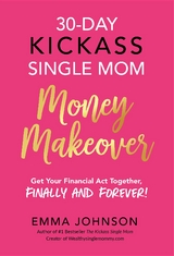 30-Day Kickass Single Mom Money Makeover - Emma Johnson