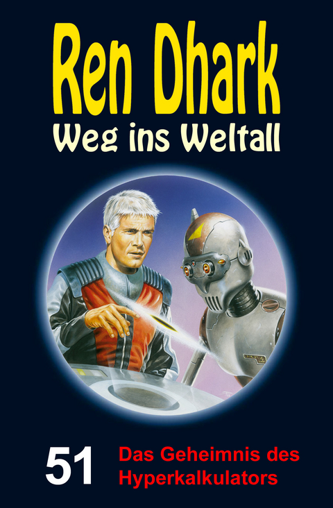 Ren Dhark &ndash; Weg ins Weltall 51: Das Geheimnis des Hyperkalkulators - Jan Gardemann, Achim Mehnert, Uwe Helmut Grave