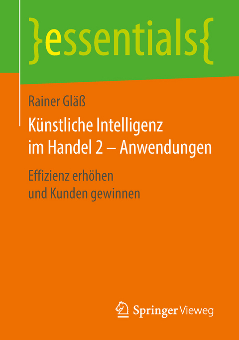 K&uuml;nstliche Intelligenz im Handel 2 &ndash; Anwendungen - Rainer Gl&auml;&szlig;