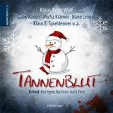 Tannenblut - Klaus-Peter Wolf, Gaby Kaden, Micha Kr&auml;mer, Nan&eacute; L&eacute;nard, Klaus E. Spieldenner, Renate Folkers, Lothar Sch&ouml;ne, Thomas G. Krage, Thorsten Sue&szlig;e, Andrea Gerecke, Andreas Schmidt