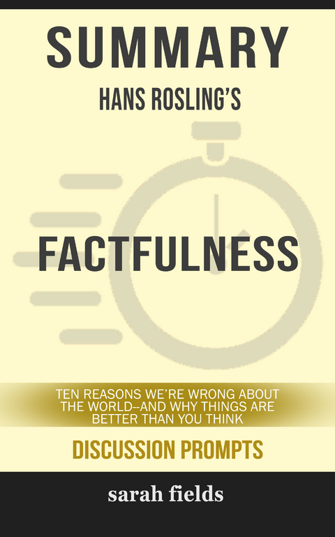Summary: Hans Rosling's Factfulness -  Sarah Fields